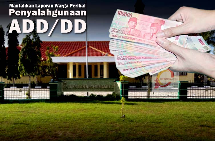 Astaga ! Kejari Namlea Mantahkan Laporan Peyalahgunaan ADD/DD di Elara dan Selasi Ambalau